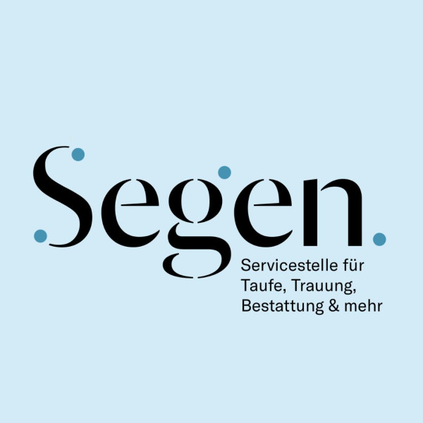 Segen.Servicestelle für Taufe, Trauung, Bestattung & mehr