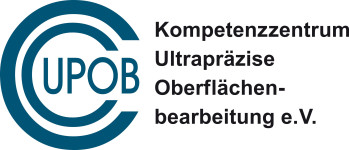 Kompetenzzentrum ultrapräzise Oberflächenbearbeitung CC UPOB e.V.